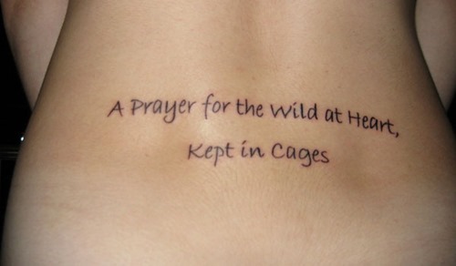 Tattoo Quotes A Prayer For The Wild At Heart Kept In Cages