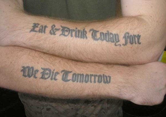 Tattoo Quotes Eat Drink Today For We Die Tomorrow