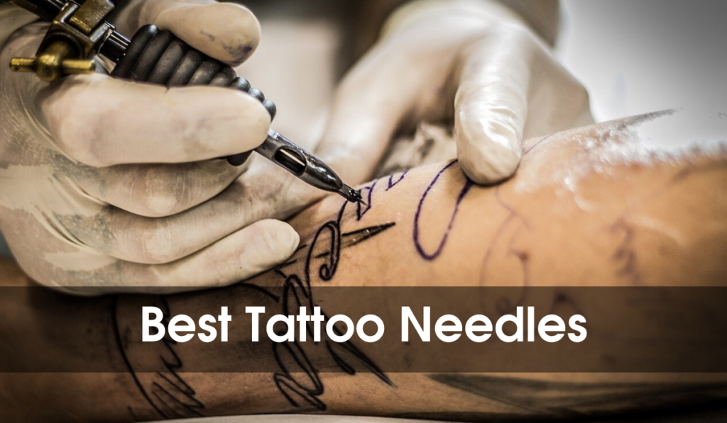 Best Tattoo Needles