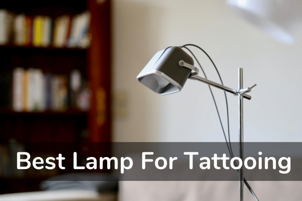 Best Lamp For Tattooing In 2020