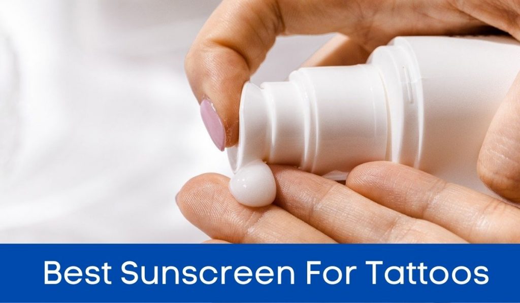 Best Sunscreen For Tattoos