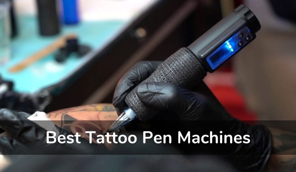 Best Tattoo Pen Machines