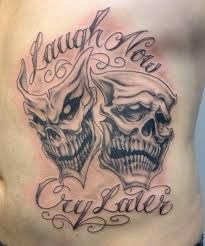 Laugh Now Cry Later Tattoo 94