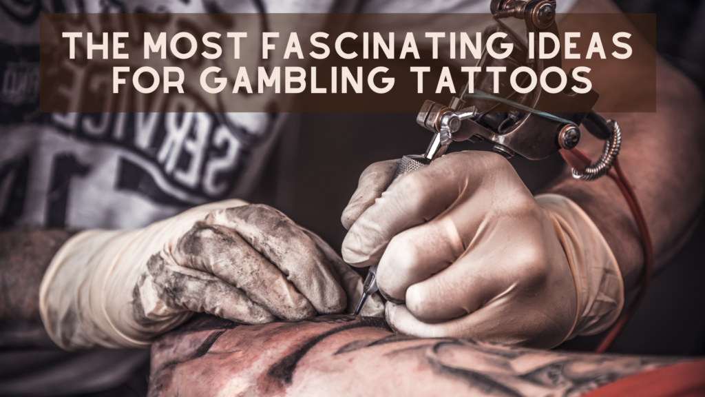 Fascinating Ideas Gambling Tatoos